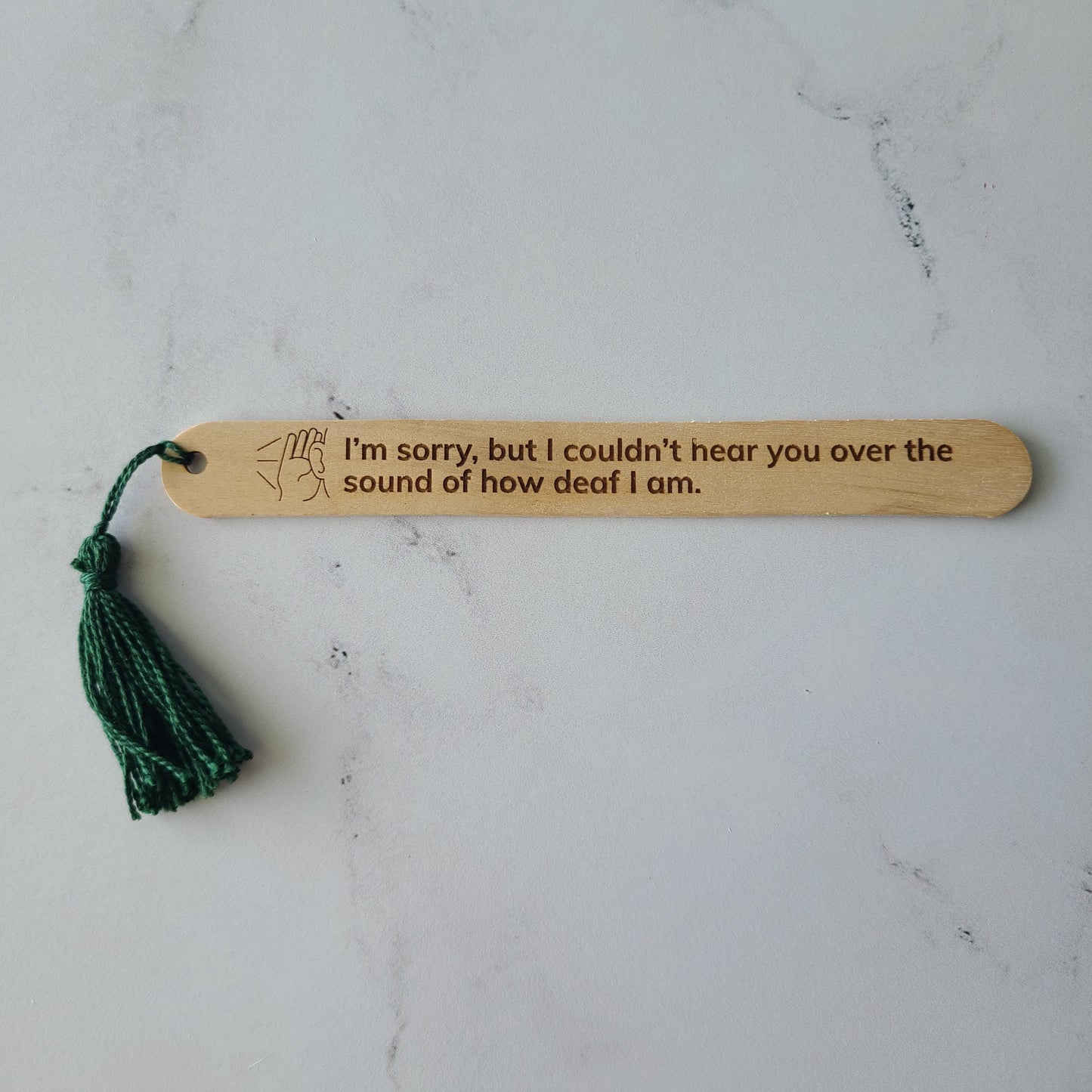 "I'm sorry, but I couldn't hear you over the sound of how deaf I am." popsicle bookmark