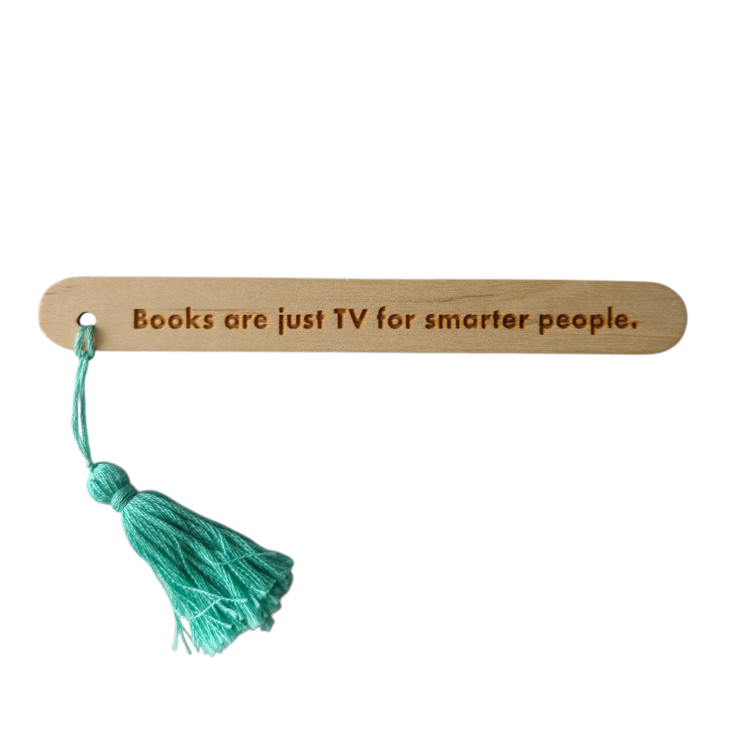 "Books are just TV for smarter people." popsicle bookmark