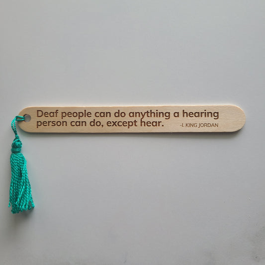 "Deaf people can do anything a hearing person can do, except hear. - I. King Jordan" popsicle bookmark