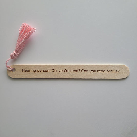 "Hearing person: Oh, you're deaf? Can you read braille?" popsicle bookmark