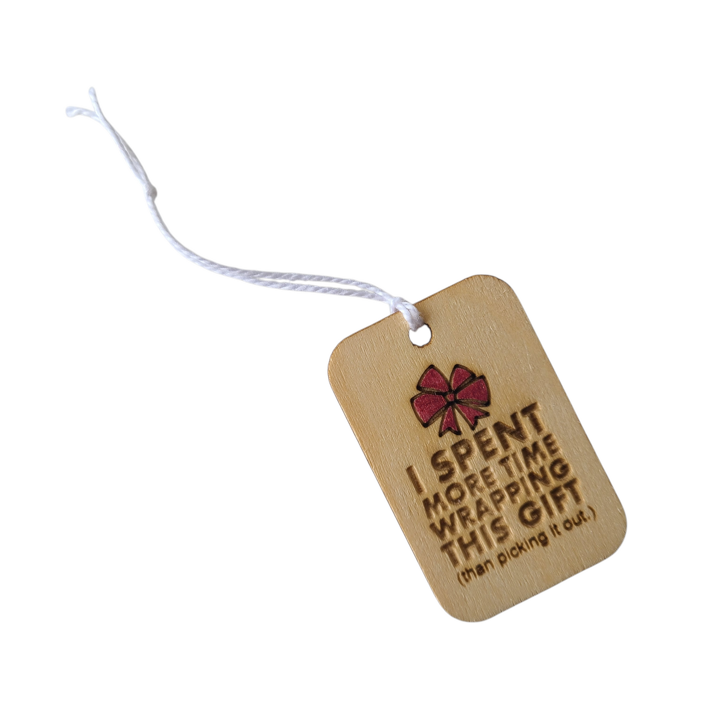 "I Spent More TIme Wrapping This Gift" Gift Tag